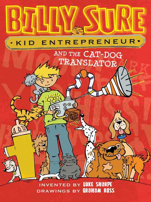 Title details for Billy Sure, Kid Entrepreneur and the Cat-Dog Translator by Luke Sharpe - Wait list